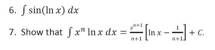 Solved 6. S sin(In x) dx 7. Show that S x” In x dx - [In x | Chegg.com