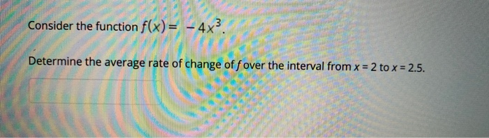 Solved Consider the function f(x) Determine the average rate | Chegg.com