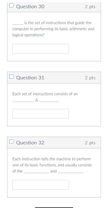 Solved D Question 30 2 pts is the set of instructions that | Chegg.com
