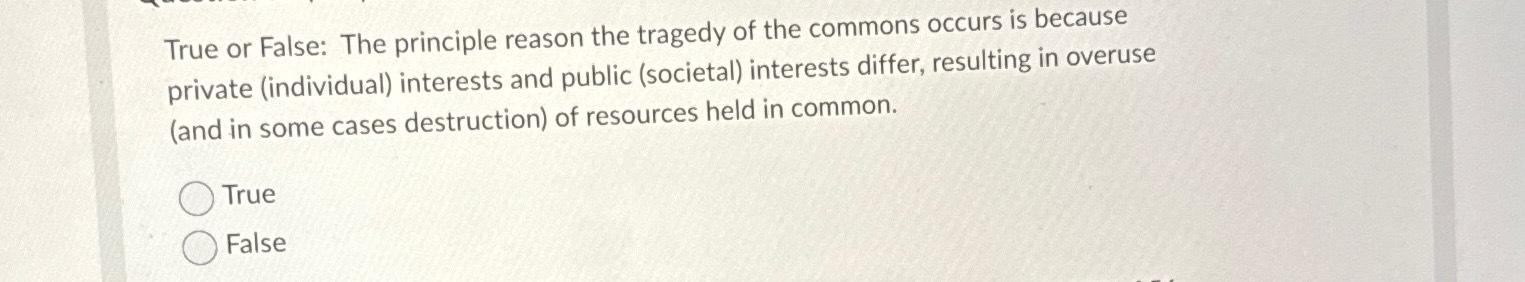 Solved True or False: The principle reason the tragedy of | Chegg.com