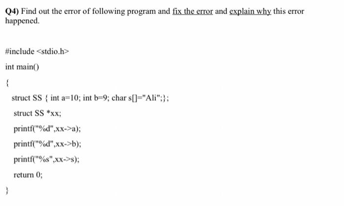Solved Q4) Find out the error of following program and fix | Chegg.com