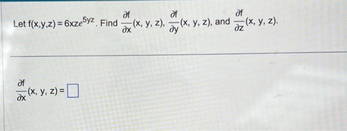 Solved Of Of Let F X Y Z 6xze5yz Find X Y Z X Y