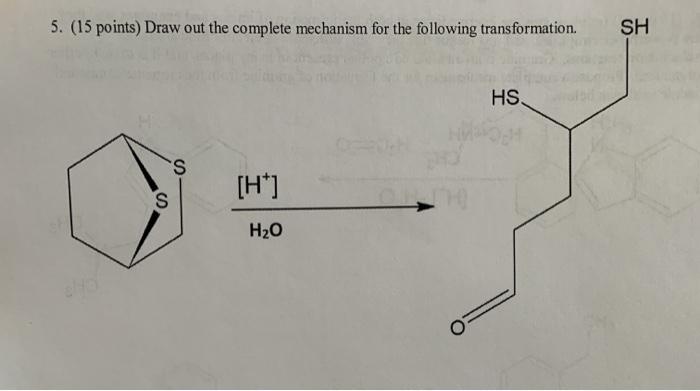 Solved 5. (15 points) Draw out the complete mechanism for | Chegg.com