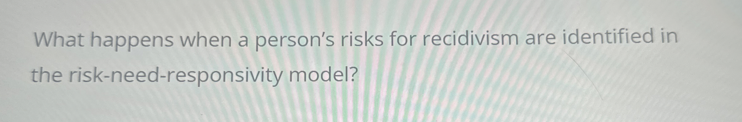 Solved What happens when a person's risks for recidivism are | Chegg.com