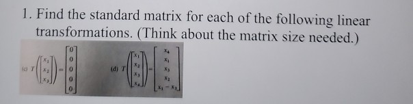 Solved 1. Find the standard matrix for each of the following | Chegg.com