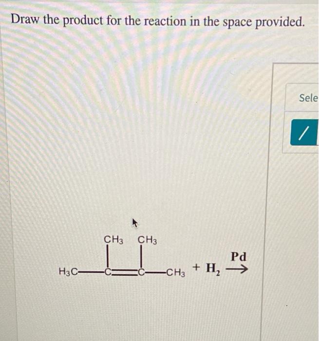 Solved Draw the product for the reaction in the space | Chegg.com