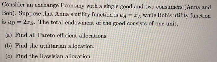 Solved Consider An Exchange Economy With A Single Good And | Chegg.com