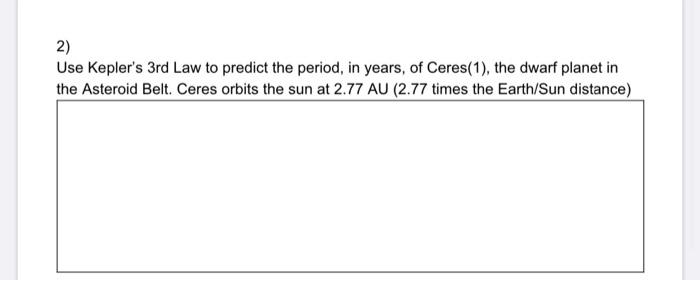 Solved Use Kepler's 3rd Law to predict the period, in years, | Chegg.com