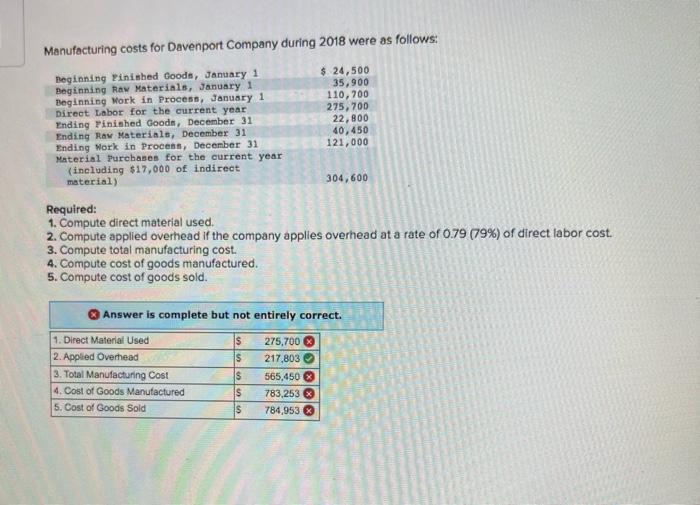 Manufacturing costs for Davenport Company during 2018 were as follows:
Required:
1. Compute direct material used.
2. Compute 