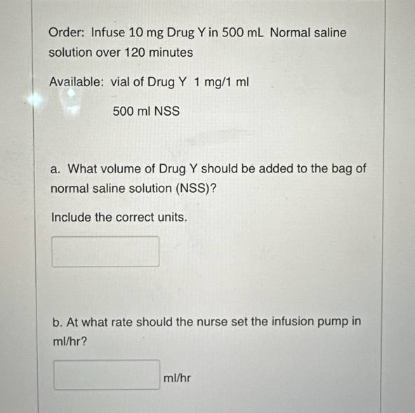 Solved Order: Infuse 10mg ﻿Drug Y in 500mL ﻿Normal saline | Chegg.com