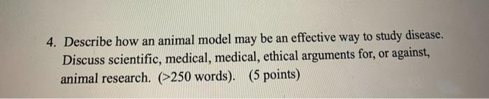 Solved 4. Describe how an animal model may be an effective | Chegg.com