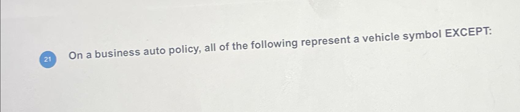 solved-on-a-business-auto-policy-all-of-the-following-chegg