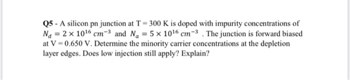 Solved Q5 - A silicon pn junction at T = 300 K is doped with | Chegg.com