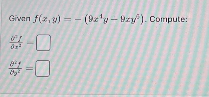 Given \( f(x, y)=-\left(9 x^{4} y+9 x y^{6}\right) \). Compute: \[ \frac{\partial^{2} f}{\partial x^{2}}= \] \[ \frac{\partia