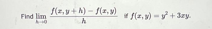 \( \lim _{h \rightarrow 0} \frac{f(x, y+h)-f(x, y)}{h} \) if \( f(x, y)=y^{2}+3 x y \)