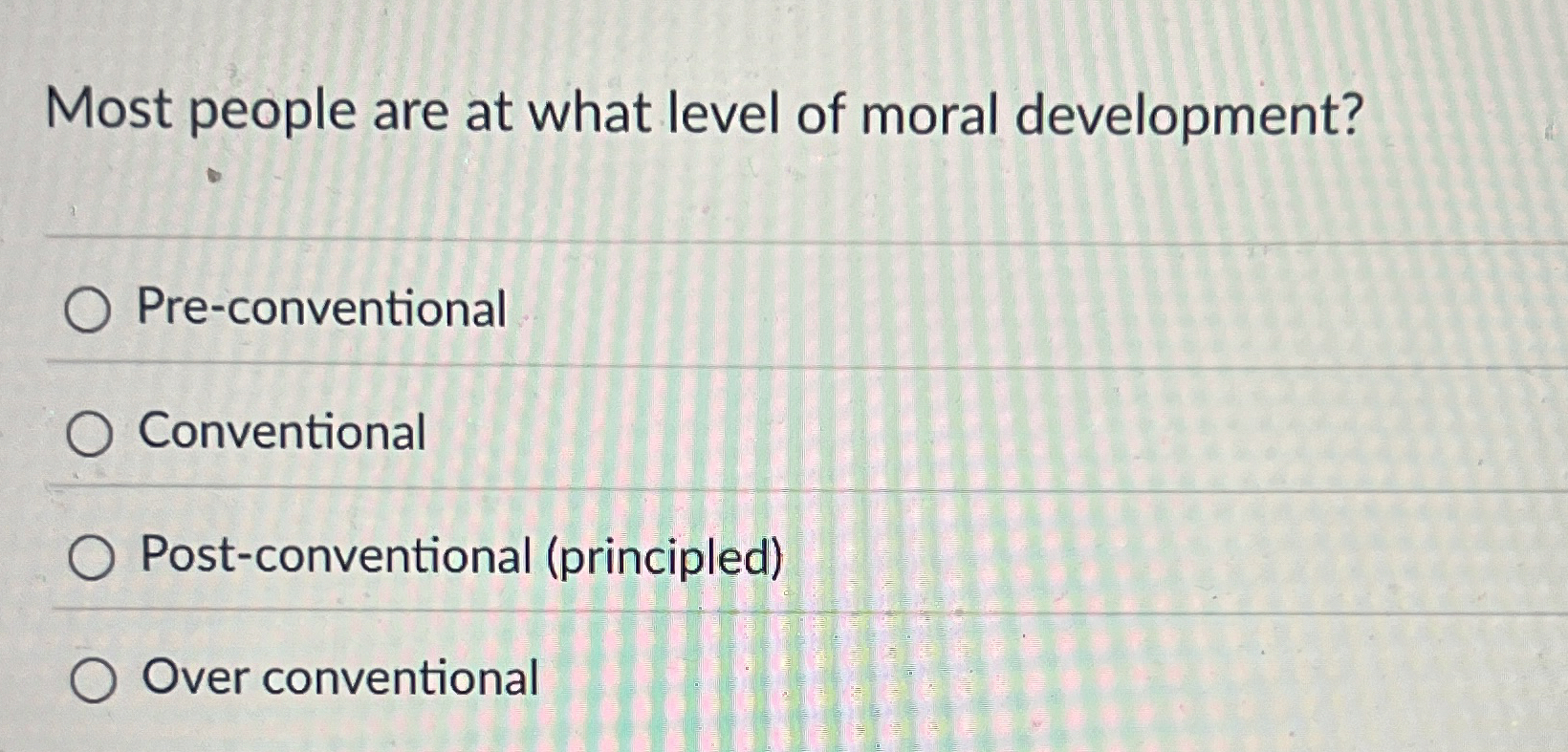 Solved Most people are at what level of moral | Chegg.com