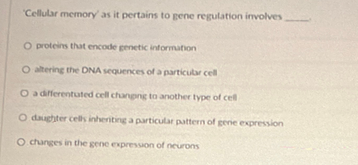 Solved Cellular memory as it pertains to gene regulation | Chegg.com