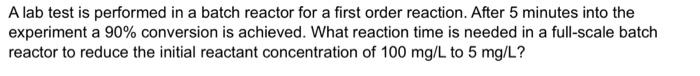 Solved A lab test is performed in a batch reactor for a | Chegg.com