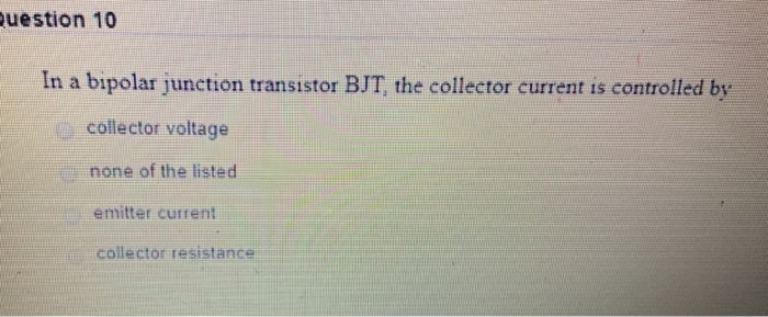 Solved uestion 10 In a bipolar junction transistor BJT, the | Chegg.com