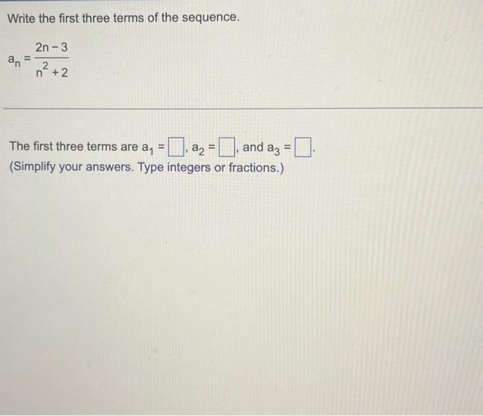 Solved Write the first three terms of the sequence. | Chegg.com