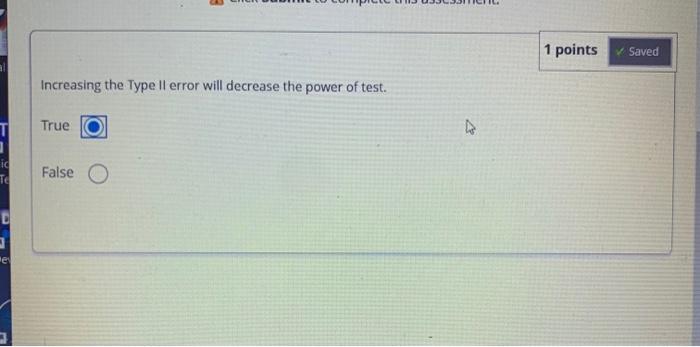 Solved 1 points Increasing the Type II error will decrease | Chegg.com
