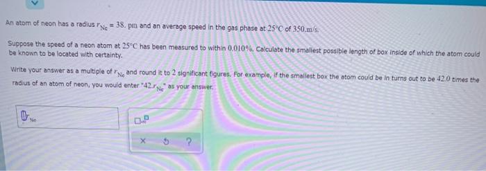 Solved An atom of neon has a radius rne = 38. pm and an | Chegg.com