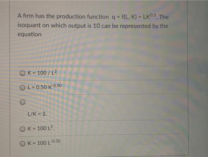Solved A firm has the production function q = f(L,K) = 12 + | Chegg.com