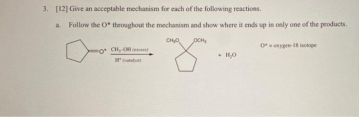 Solved 3. [12] Give an acceptable mechanism for each of the | Chegg.com