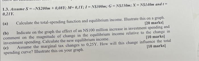 1.3. Assume ( S=-N $ 200 m+0,08 Y ; M=0,1 Y ; I=N $ 300 m ; G=N $ 150 m ; X=N $ 140 m ) and ( t= ) ( 0,21 Y . )
(a)