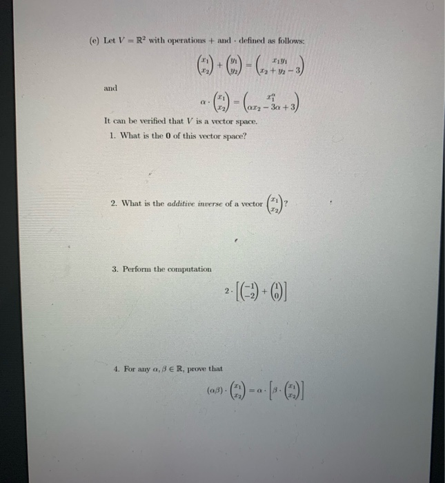 Solved (e) Let V = R2 with operations + and defined as | Chegg.com