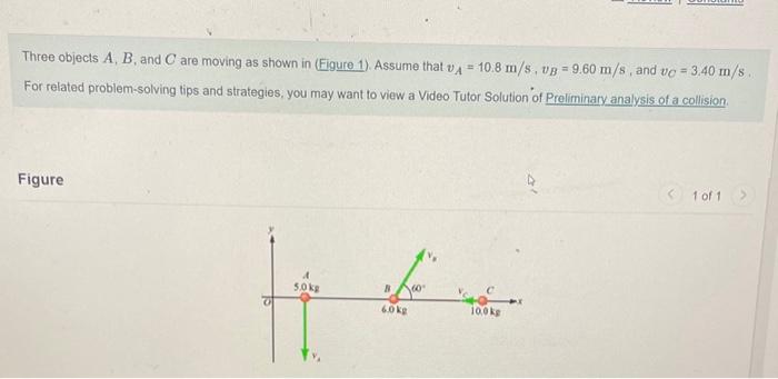 Three Objects A,B, And C Are Moving As Shown In | Chegg.com