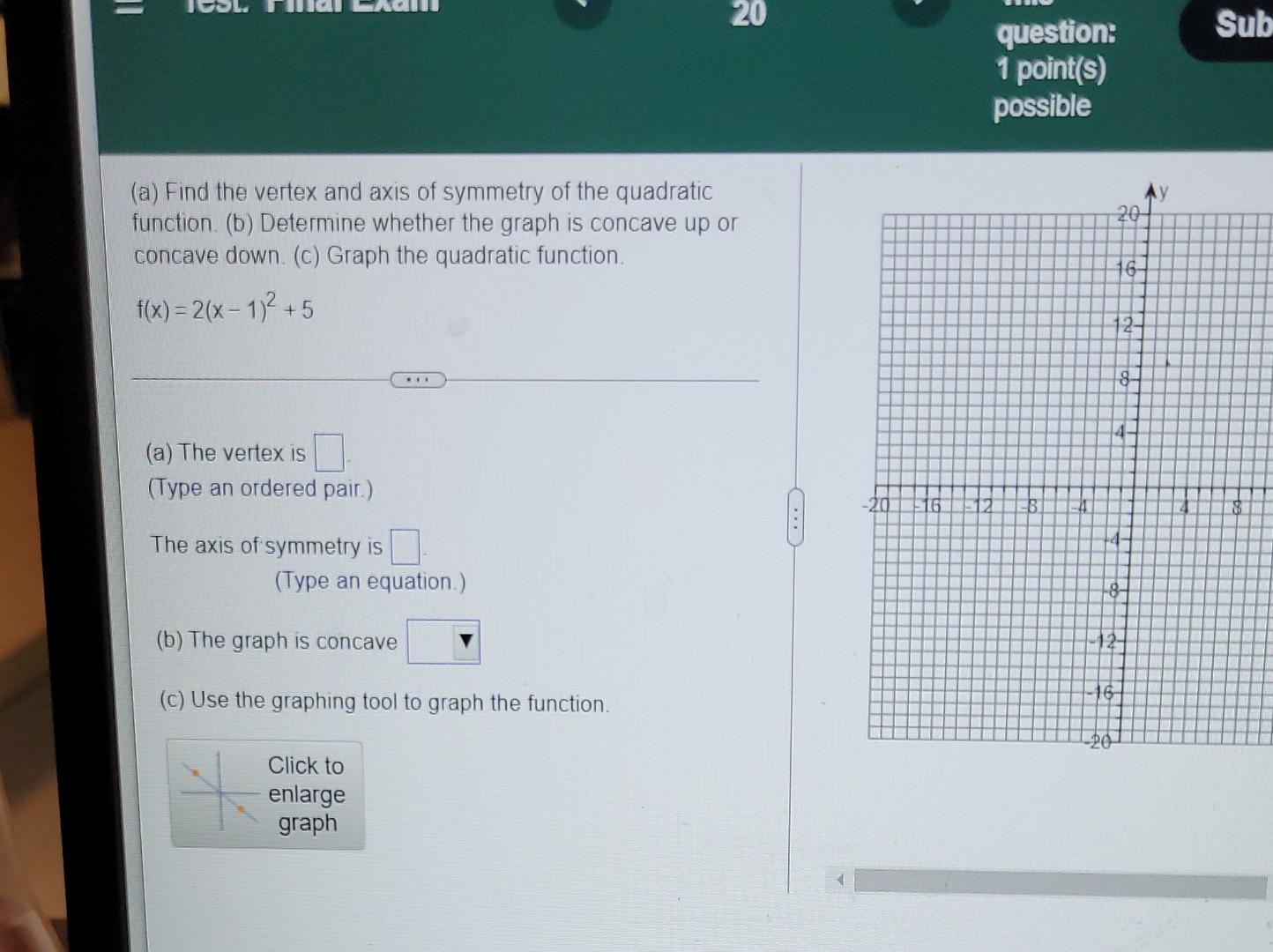 Solved 1 20 (a) Find the vertex and axis of symmetry of the | Chegg.com