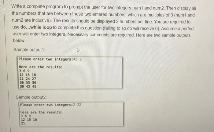 Solved Write a complete program to prompt the user for two | Chegg.com