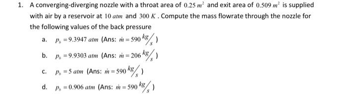 Solved 1. A Converging-diverging Nozzle With A Throat Area | Chegg.com