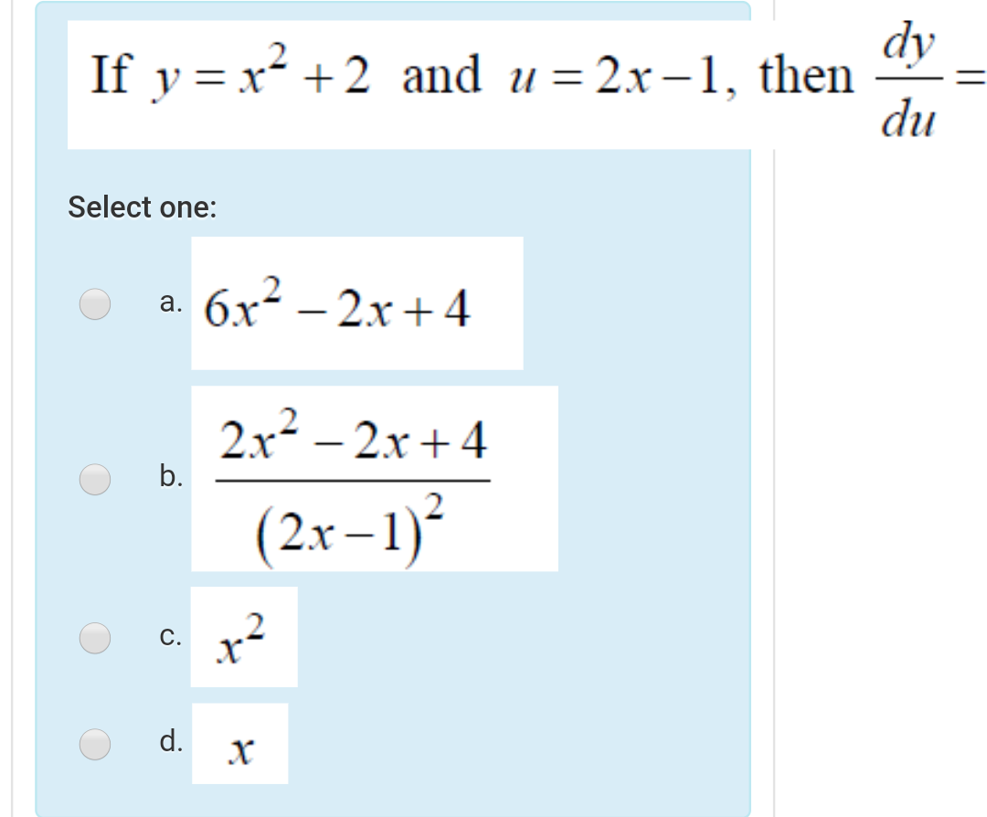 Solved If Y X2 2 And U 2x 1 Then Dy Du Select One Chegg Com