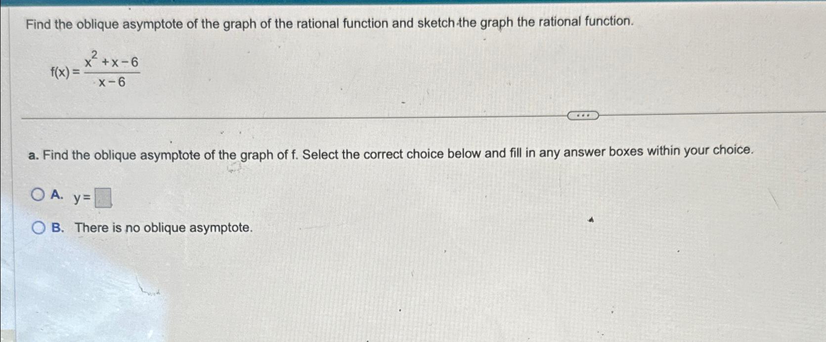 Solved Find the oblique asymptote of the graph of the | Chegg.com