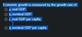 Solved Economic growth is measured by the growth rate of.a. | Chegg.com