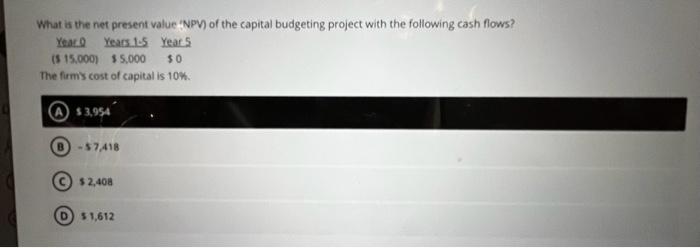 Solved What is the net present value 'NPV of the capital | Chegg.com
