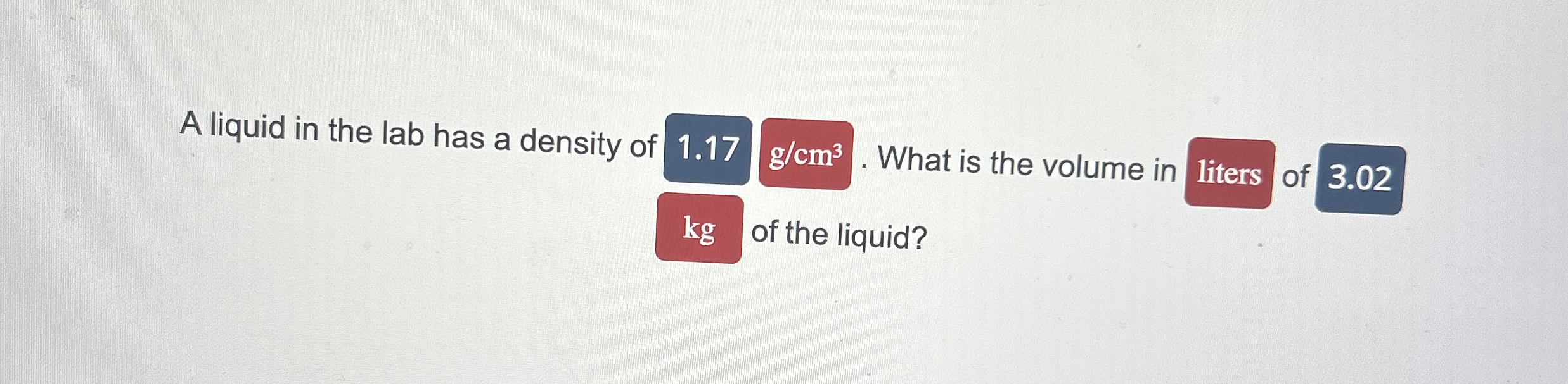 Solved A liquid in the lab has a density of 1.17gcm3. ﻿What | Chegg.com