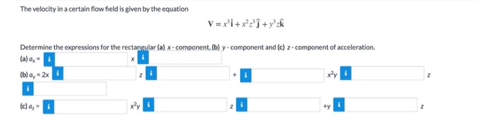Solved The velocity in a certain flow field is given by the | Chegg.com