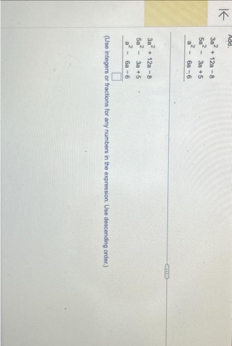 Solved Add. 3a2+12a−85a2−3a+5a2−6a−63a2+12a−85a2−3a+5a2−6a−6 | Chegg.com