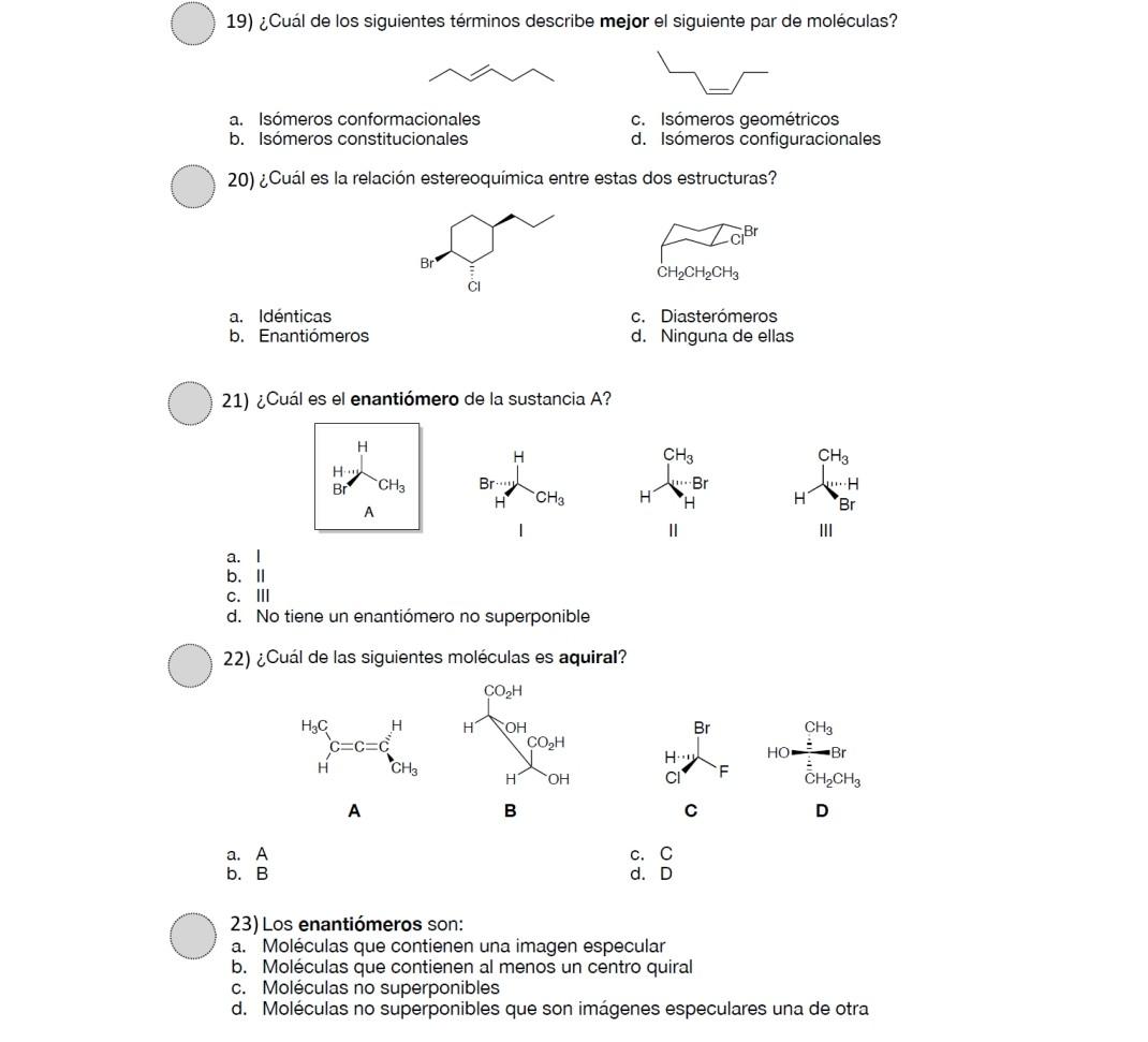 19) ¿Cuál de los siguientes términos describe mejor el siguiente par de moléculas? a. Isómeros conformacionales c. Isómeros g
