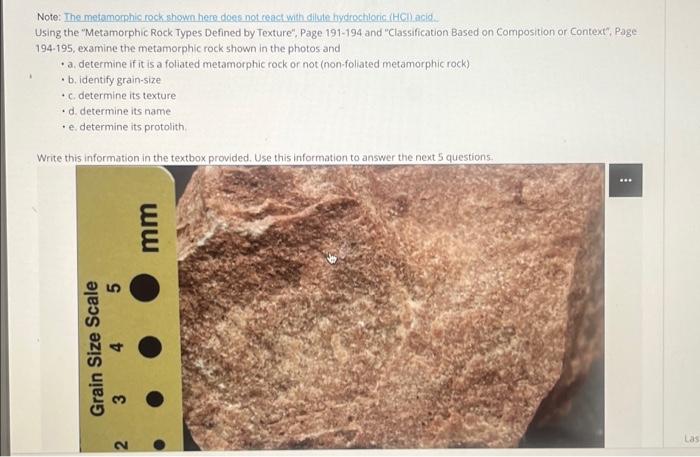 Note: The metamorphic rock shown here does not react with dilute hydrochloric (HCI) acid.
Using the Metamorphic Rock Types D