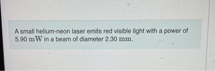 Solved A small helium-neon laser emits red visible light | Chegg.com