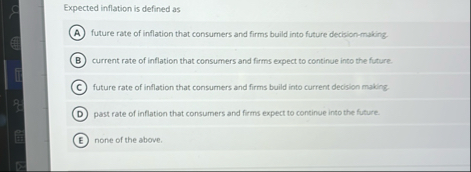 Solved Expected inflation is defined asfuture rate of | Chegg.com