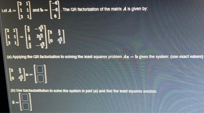 Solved Let A=⎣⎡212111⎦⎤ and b=⎣⎡−6−66⎦⎤. The QR | Chegg.com