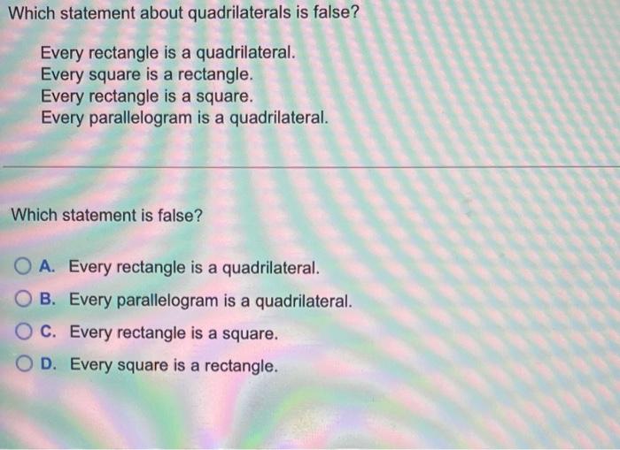 Solved Which statement about quadrilaterals is false? Every