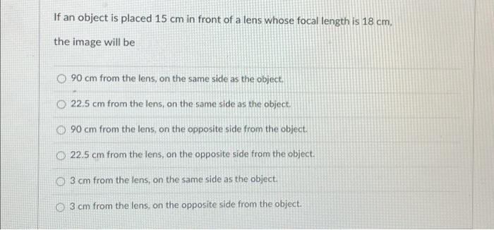 Solved If an object is placed 15 cm in front of a lens whose | Chegg.com