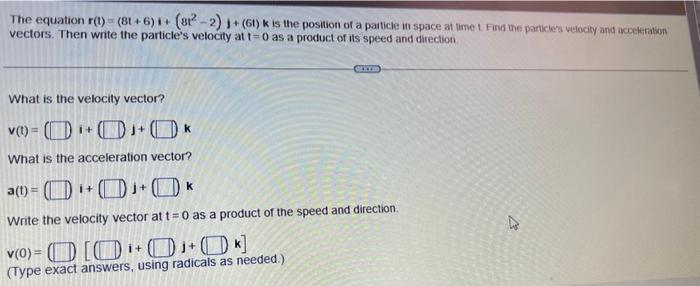 Solved The equation r(t)=(8t+6)t+(8t2−2)J+(6t)k is the | Chegg.com