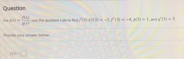 Solved Question For j(x) use the quotient rule to find j'(3) | Chegg.com